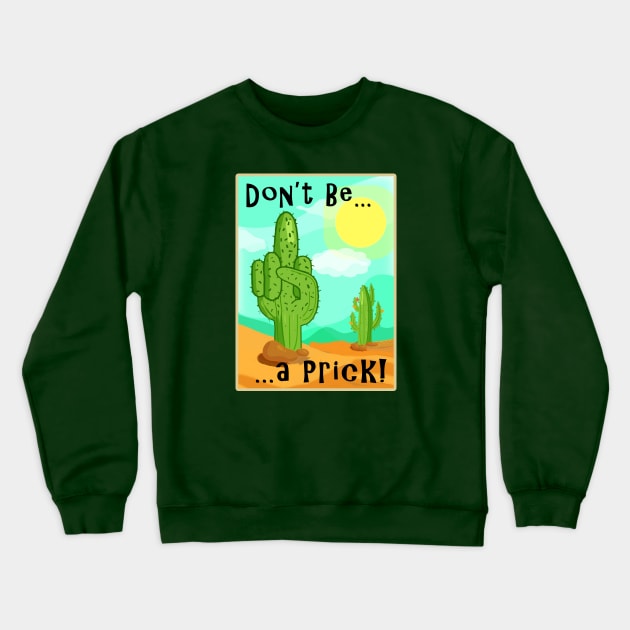 Don't Be a Prick! Crewneck Sweatshirt by marengo